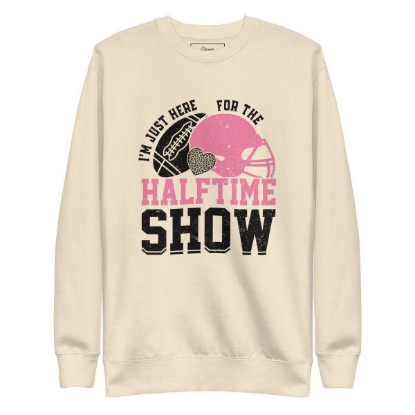I’m Just Here for the Halftime Show Sweatshirt – Funny Football Game Day Pullover - Unisex Premium Sweatshirt